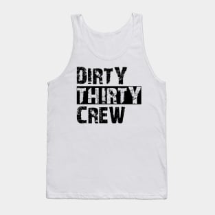 30Th Birthday - Dirty thirty crew Tank Top